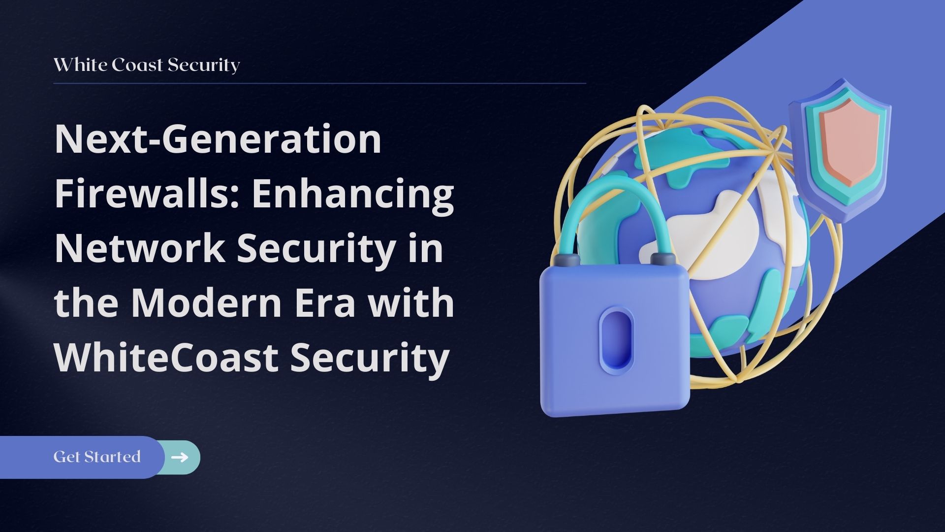 Next-Generation Firewalls: Enhancing Network Security in the Modern Era with WhiteCoast Security
